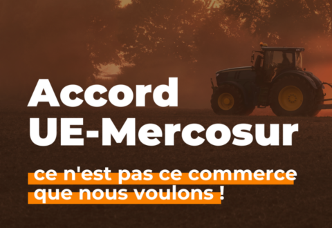 Accord UE-Mercosur, ce n’est pas ce commerce que nous voulons !