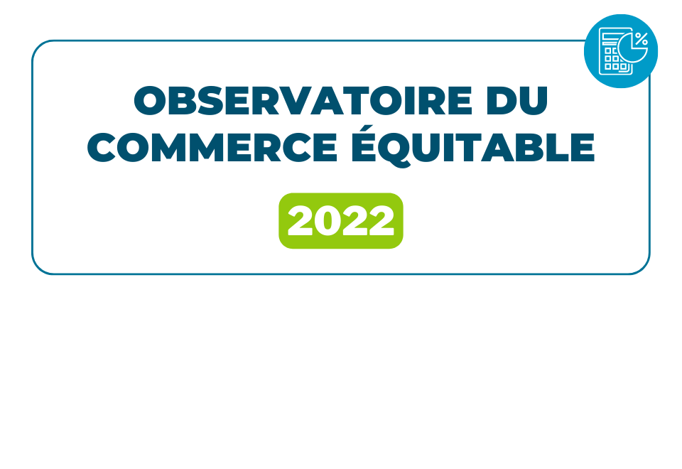 Observatoire du commerce équitable 2022 Commerce Équitable France